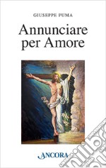 Annunciare per amore libro