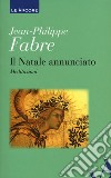 Il Natale annunciato libro di Fabre Jean-Philippe