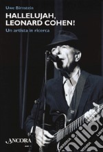 Hallelujah, Leonard Cohen! Un artista in ricerca libro