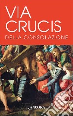 Via Crucis della consolazione libro