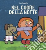 Nel cuore della notte. Ediz. a colori