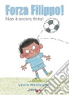 Forza Filippo! Ediz. a colori libro di Monloubou Laure