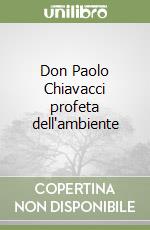 Don Paolo Chiavacci profeta dell'ambiente libro