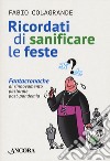 Ricordati di sanificare le feste. Fantacroniche di rinnovamento pastorale post-pandemia libro