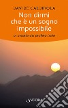 Non dirmi che è un sogno impossibile. In ascolto del profeta Isaia libro di Caldirola Davide