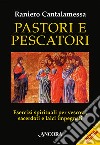 Pastori e pescatori. Esercizi spirituali per vescovi, sacerdoti e religiosi libro di Cantalamessa Raniero
