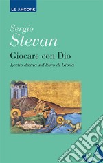 Giocare con Dio. Lectio divina sul libro di Giona libro