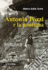 Antonia Pozzi e la montagna libro