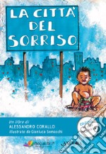 La città del sorriso. Ediz. ad alta leggibilità libro