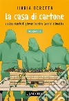 La casa di cartone e altre storie di giovani contro la crisi climatica. Stagione 1 libro di Beretta Ilaria