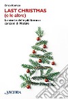 Last Christmas (e le altre). Le storie delle più famose canzoni di Natale libro di Romeo Enzo
