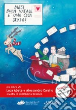 Dirsi «Buon Natale» è una cosa seria! Ediz. ad alta leggibilità libro