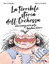 La terribile storia dell'orchessa che mangiava solo i bambini buoni. Ediz. a colori libro