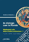 In dialogo con la Parola. Meditazioni sulle letture festive ambrosiane. Vol. 1: Avvento, Natale, Epifania libro