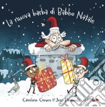 La nuova barba di Babbo Natale. Ediz. a colori libro