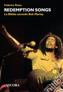 Redemptions songs. La Bibbia secondo Bob Marley