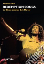 Redemptions songs. La Bibbia secondo Bob Marley libro