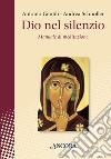 Dio nel silenzio. Manuale di meditazione libro di Schnöller Andrea