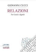 Relazioni. Tra covid e digitale libro