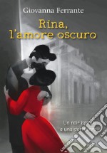 Rina, l'amore oscuro libro