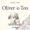 Oliver e Teo libro di Dubois Claude K.