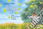 Alle foglie e al vento. Parole che accompagnano lo scorrere del tempo