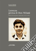 Lorenzo prima di don Milani. Storia di un pittore mancato (1923-1947) libro