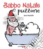 Babbo Natale puzzone. Ediz. a colori libro