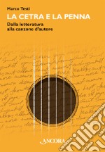 La cetra e la penna. Dalla letteratura alla canzone d'autore libro