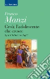 Gesù. L'adolescente che cresce. Spunti biblici e teologici libro di Manzi Franco