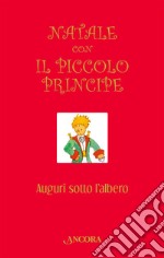 Natale con il Piccolo Principe. Auguri sotto l'albero libro