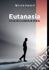 Eutanasia. Le società occidentali al bivio libro di Aramini Michele