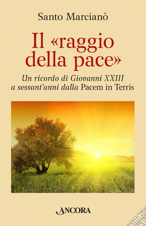 Il raggio della pace. Un ricordo di Giovanni XXIII a sessant'anni dalla �Pacem in terris�