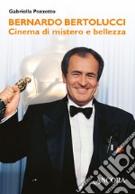 Bernardo Bertolucci. Cinema di mistero e bellezza