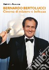 Bernardo Bertolucci. Cinema di mistero e bellezza libro