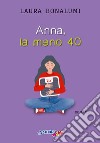 Anna, la meno 40 libro di Bonalumi Laura