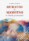 Ritratto di Agostino in trenta pennellate libro di Ferlisi Gabriele
