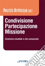 Condivisione, partecipazione, missione. Cammino sinodale e vita consacrata libro