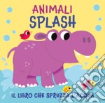 Animali splash. Ediz. a colori