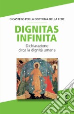 Dignitas infinita. Dichiarazione circa la dignità umana libro