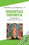 Dignitas infinita. Dichiarazione circa la dignità umana libro