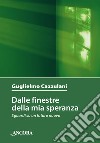 Dalle finestre della mia speranza libro