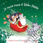 La nuova renna di Babbo Natale. Ediz. illustrata libro