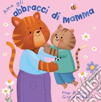 Amo gli abbracci di mamma libro