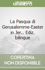 La Pasqua di Gerusalemme-Easter in Jer.. Ediz. bilingue libro