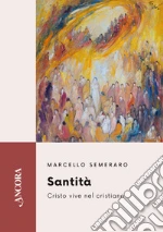 Santità. Cristo vive nel cristiano libro
