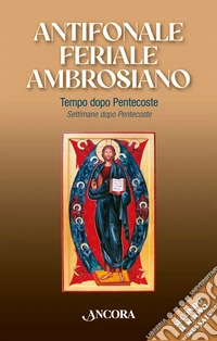 Antifonale feriale ambrosiano. Tempo dopo Pentecoste-Settimane dopo Pentecoste. Vol. 2 libro