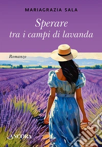Sperare tra i campi di lavanda libro