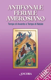 Antifonale feriale ambrosiano. Tempo di Avvento e tempo di Natale libro