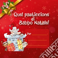 Quel pasticcione di Babbo Natale. Ediz. illustrata. Vol. 1-3 libro